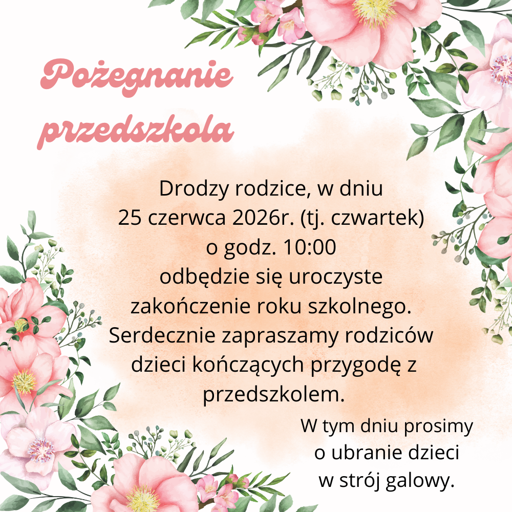 Plakat informacyjny dotyczące pożegnania przedszkola. Na plakacie różowe kwiaty.